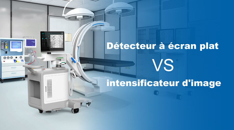 Détecteur à écran plat VS intensificateur d'image : lequel devrait être votre meilleur choix ?